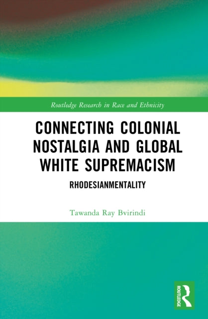 Book cover of: Connecting Colonial Nostalgia and Global White Supremacism