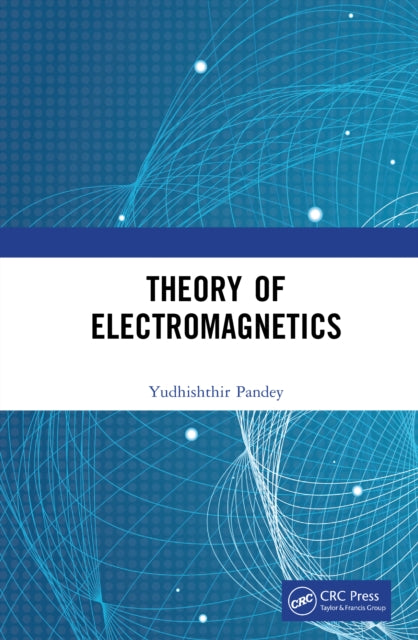Book cover of: Theory of Electromagnetics. By: Yudhishthir Pandey