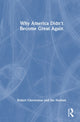 Book cover of: Why America Didn't Become Great Again. By: Robert Chernomas
