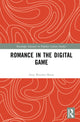 Book cover of: Romance in the Digital Game
