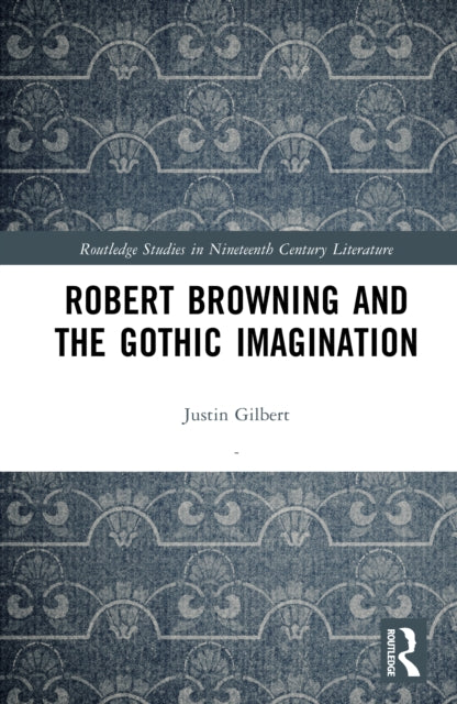 Book cover of: Robert Browning and the Gothic Imagination