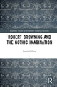 Book cover of: Robert Browning and the Gothic Imagination