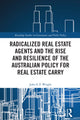 Book cover of: Radicalized Real Estate Agents and the Rise and Resilience of the Australian Policy for Real Estate Carry