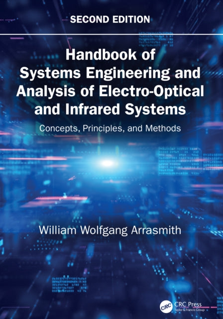 Book cover of: Handbook of Systems Engineering and Analysis of Electro-Optical and Infrared Systems. By: William Wolfgang Arrasmith