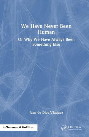 We Have Never Been Human