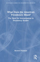 Book cover of: What Does the American Presidency Mean?. By: Richard Holtzman