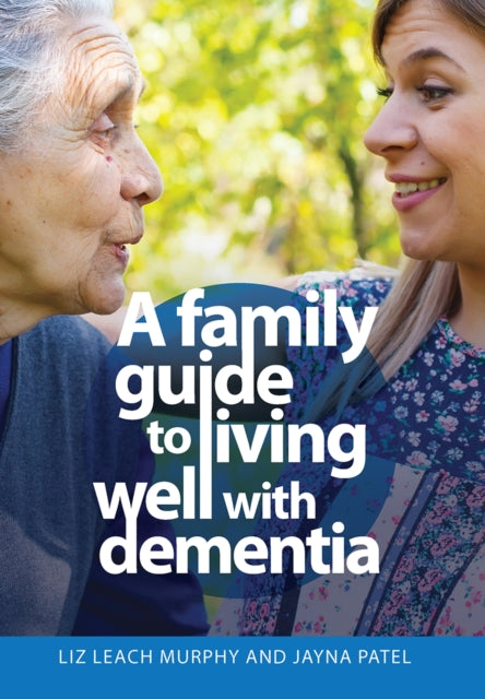 Book cover of: Family Guide to Living Well with Dementia