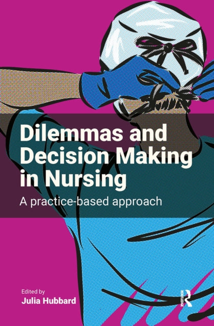 Dilemmas and Decision Making in Nursing