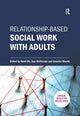 Book cover of: Relationship-based Social Work with Adults