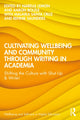 Book cover of: Cultivating Wellbeing and Community through Writing in Academia
