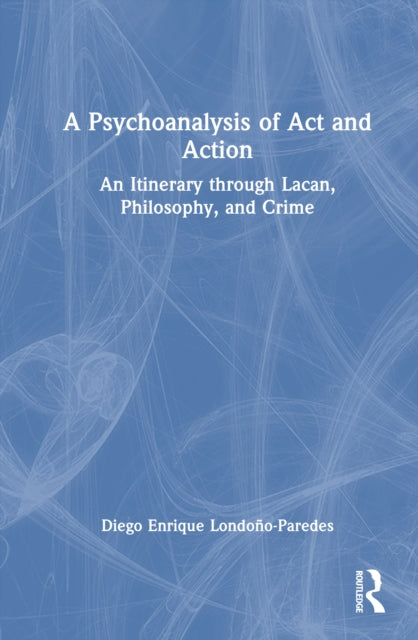Book cover of: Psychoanalysis of Act and Action
