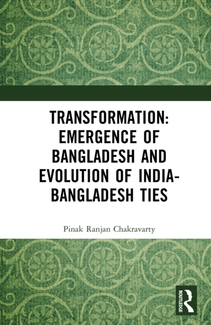 Book cover of: Transformation: Emergence of Bangladesh and Evolution of India-Bangladesh Ties