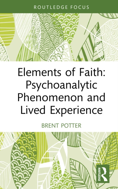 Book cover of: Elements of Faith: Psychoanalytic Phenomenon and Lived Experience