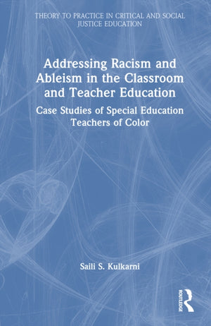 Addressing Racism and Ableism in the Classroom and Teacher Education