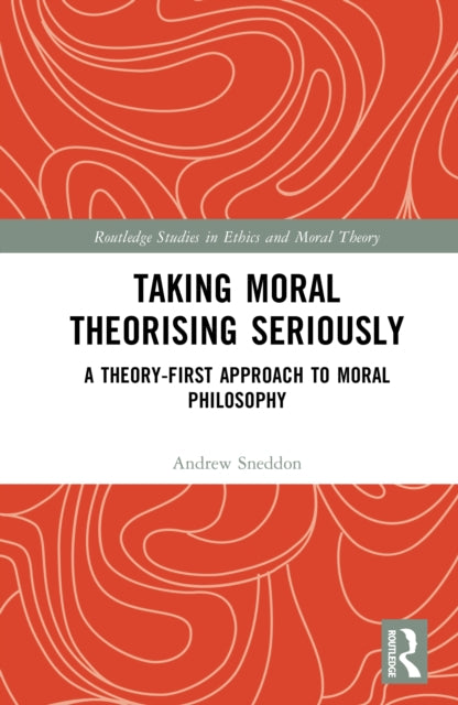 Book cover of: Taking Moral Theorising Seriously