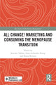 Book cover of: All Change! Marketing and Consuming the Menopause Transition