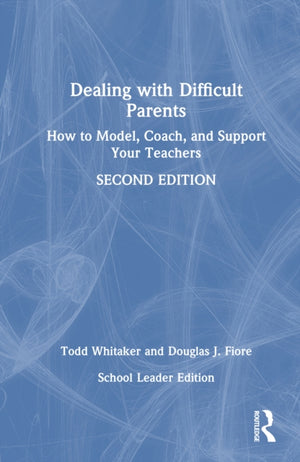 Dealing with Difficult Parents (School Leader Edition)