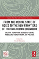 Book cover of: From the Mental State of Noise to the New Frontiers of Techno-Human Cognition