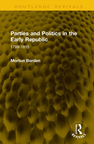 Parties and Politics in the Early Republic