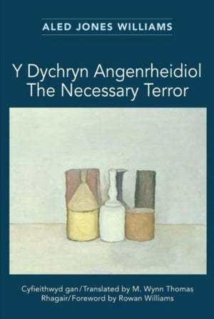 Y Dychryn Angenrheidiol / The Necessary Terror