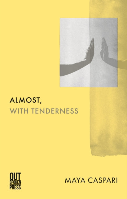 Book cover of: Almost, with Tenderness. By: Maya Caspari