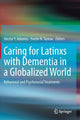 Book cover of: Caring for Latinxs with Dementia in a Globalized World. By: Hector Y. Adames