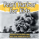 Book cover of: Pearl Harbor For Kids. By: Bold Kids