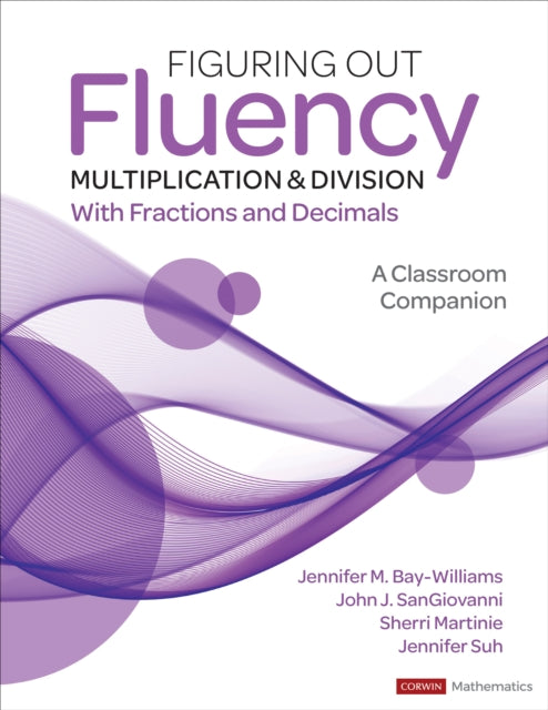 Book cover of: Figuring Out Fluency - Multiplication and Division With Fractions and Decimals. By: Jennifer M. Bay-Williams