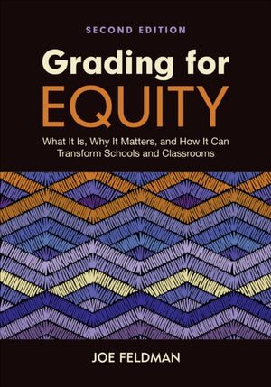 Grading for Equity, What It Is, Why It Matters, and How It Can Transform Schools and Classrooms