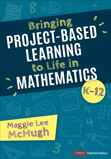 Book cover of: Bringing Project-Based Learning to Life in Mathematics, K-12. By: Maggie Lee McHugh