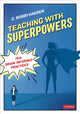 Book cover of: Teaching With Superpowers. By: C. Bobbi Hansen