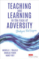 Book cover of: Teaching and Learning in the Face of Adversity. By: Michelle L. Trujillo