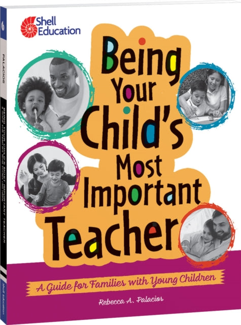 Book cover of: Being Your Child's Most Important Teacher. By: Rebecca A. Palacios