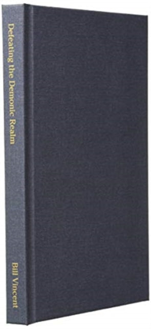 Book cover of: Defeating the Demonic Realm. By: Bill Vincent