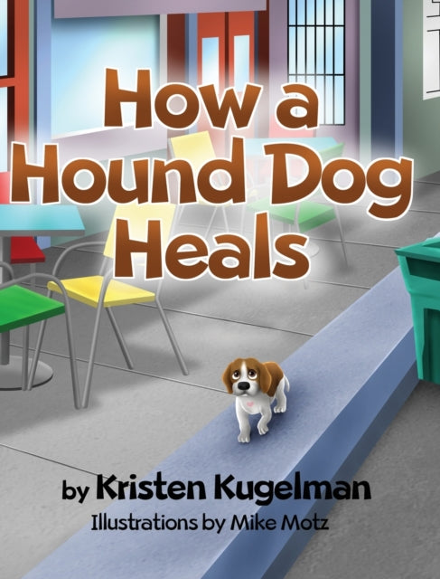 Book cover of: How a Hound Dog Heals. By: Kristen Kugelman