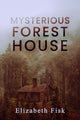 Book cover of: Mysterious Forest House. By: Elizabeth Fisk