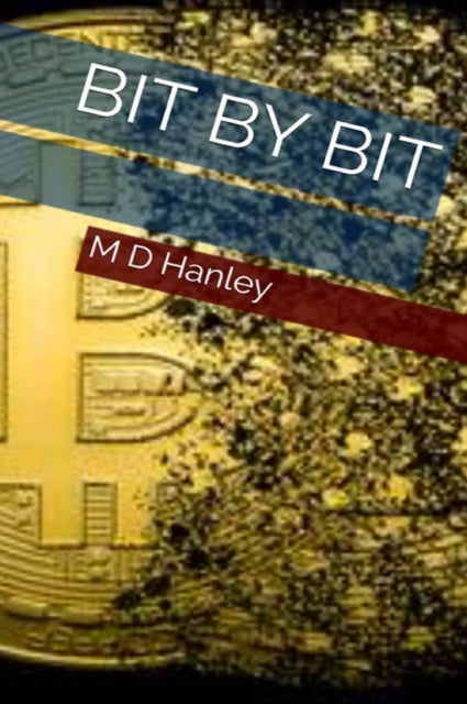 Book cover of: Bit By Bit. By: Hanley