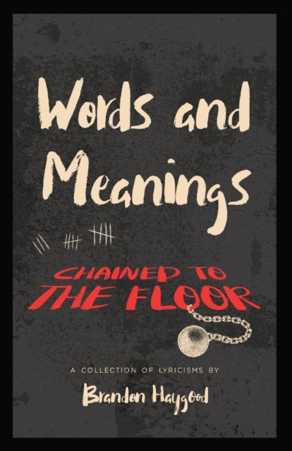 Book cover of: Words and Meanings, Chained to a Floor. By: Brandon Haygood