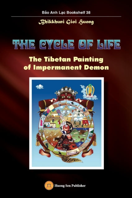 Book cover of: Cycle of Life - The Tibetan Painting of Impermanent Demon. By: Gioi Huong Bhikkhuni