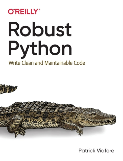 Book cover of: Robust Python. By: Patrick Viafore