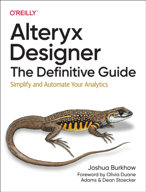Book cover of: Alteryx Designer: The Definitive Guide. By: Joshua Burkhow