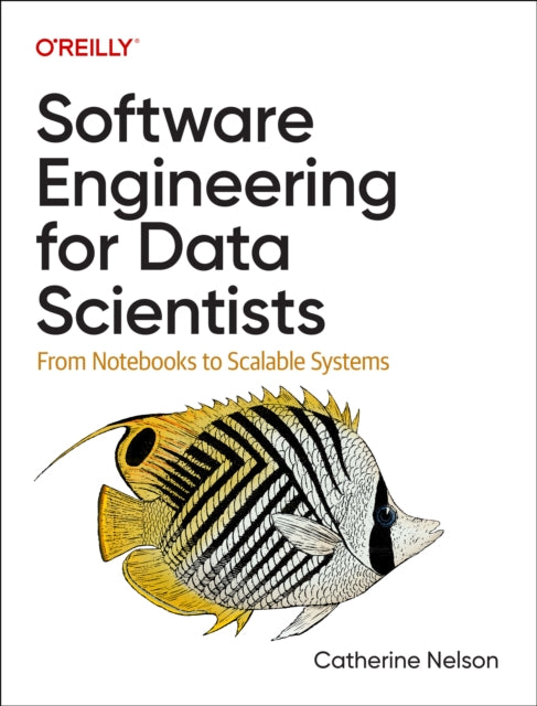 Book cover of: Software Engineering for Data Scientists. By: Catherine Nelson
