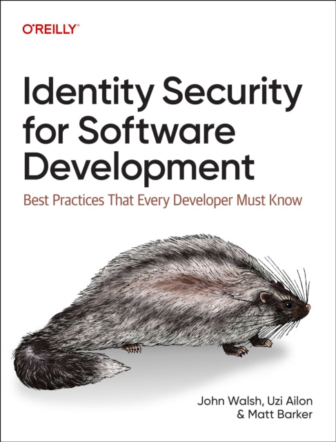 Identity Security for Software Development, Building with Identity, Secrets, and Credentials 9781098158033 John Walsh