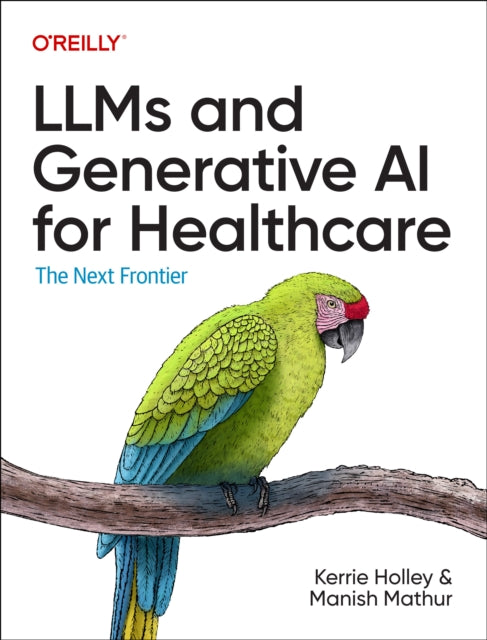 Book cover of: LLMs and Generative AI for Healthcare. By: Kerrie Holley