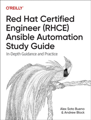Red Hat Certified Engineer (Rhce) Ansible Automation Study Guide, In-Depth Guidance and Practice
