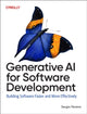 Generative AI for Software Development, Building Software Faster and More Effectively 9781098162276 Sergio Pereira