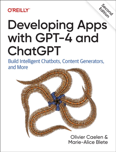 Book cover of: Developing Apps with GPT-4 and ChatGPT. By: Olivier Caelen
