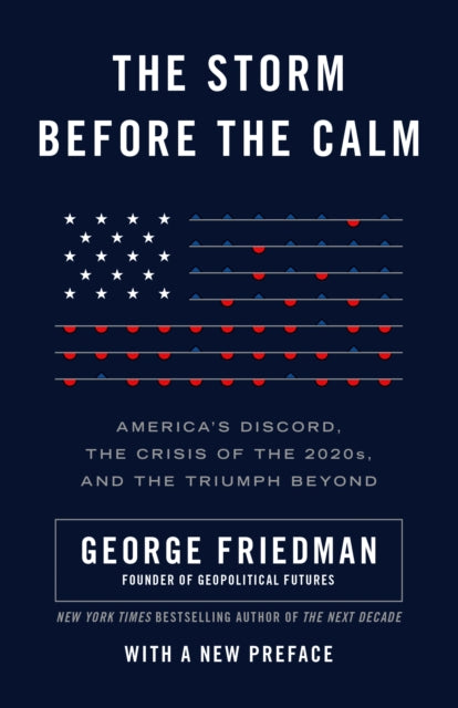 Book cover of: Storm Before the Calm. By: George Friedman