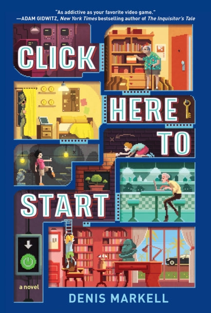 Book cover of: Click Here to Start (A Novel). By: Denis Markell