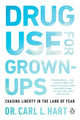 Book cover of: Drug Use for Grown-Ups. By: Carl L. Hart